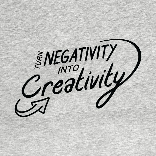 Turn Negativity Into Creativity by stuffbrawl